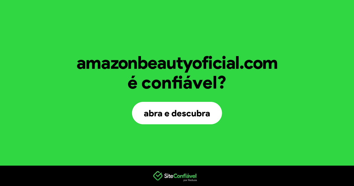 O site amazonbeautyoficial.com é confiável?