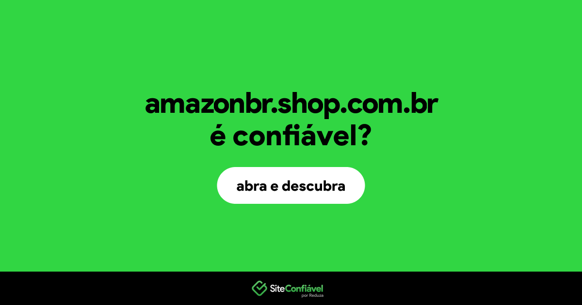 O site amazonbr.shop.com.br é confiável?