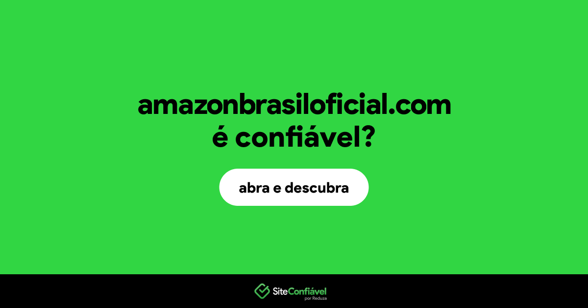O site amazonbrasiloficial.com é confiável?