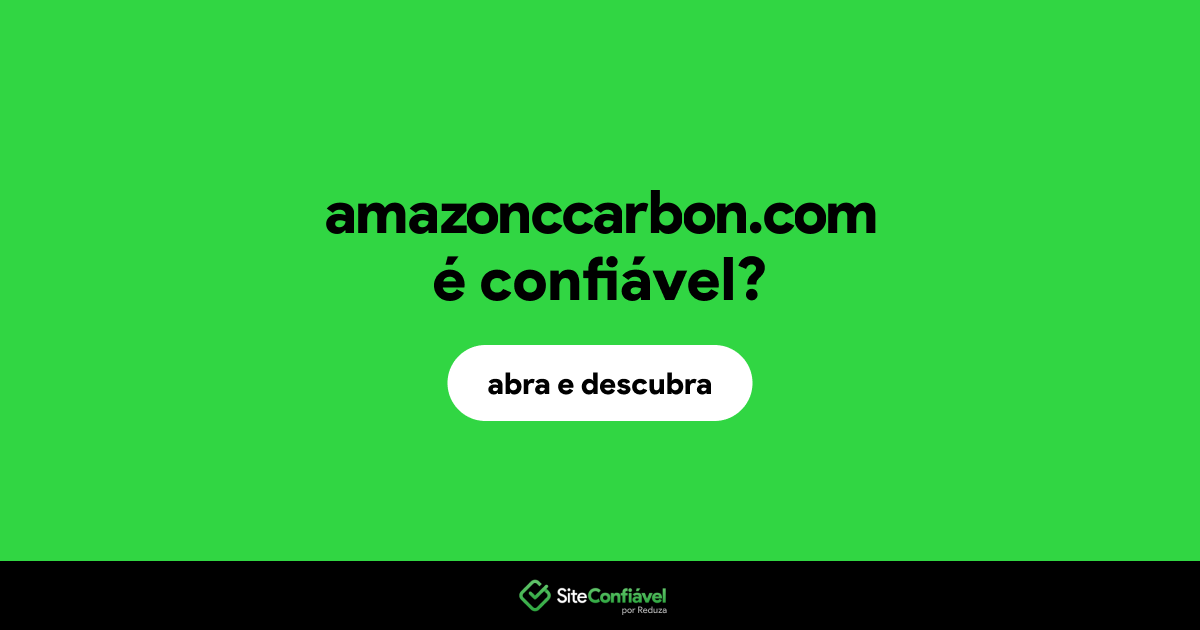 O site amazonccarbon.com é confiável?