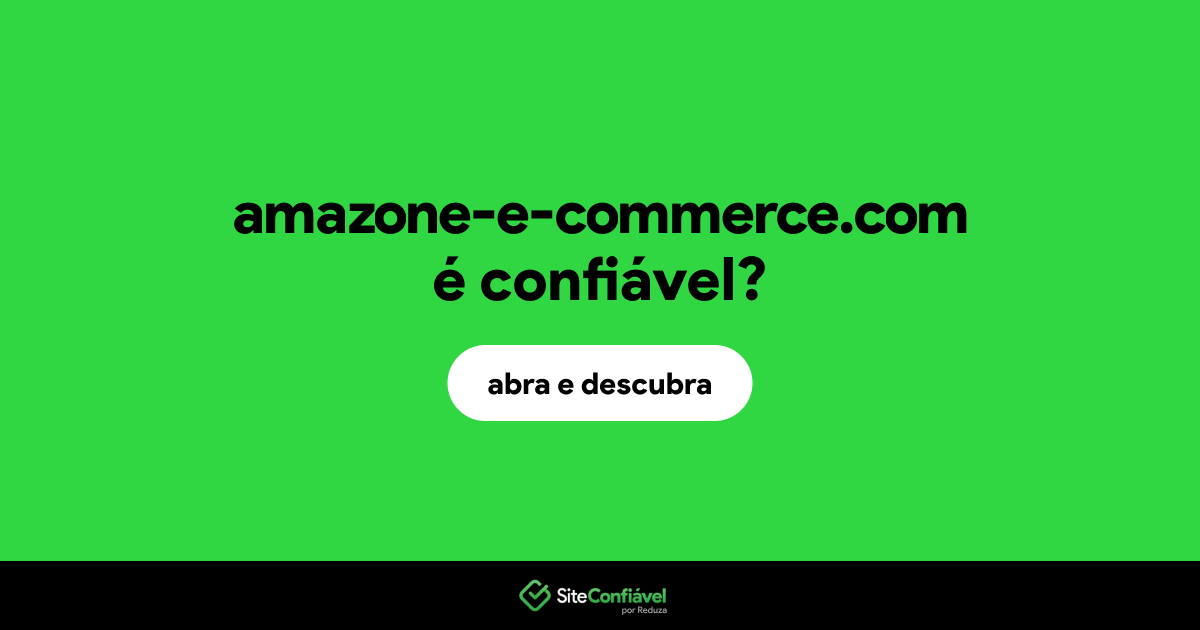 O site amazone-e-commerce.com é confiável?