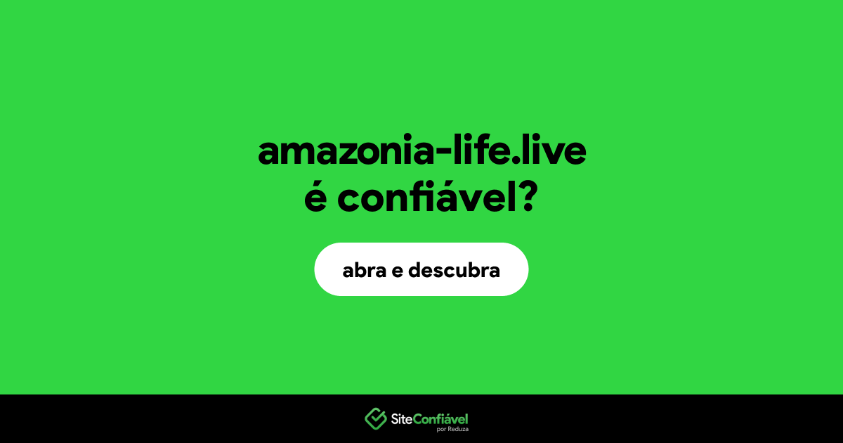 O site amazonia-life.live é confiável?