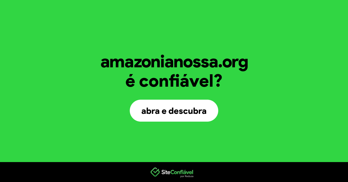 O site amazonianossa.org é confiável?