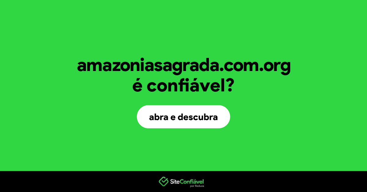 O site amazoniasagrada.com.org é confiável?
