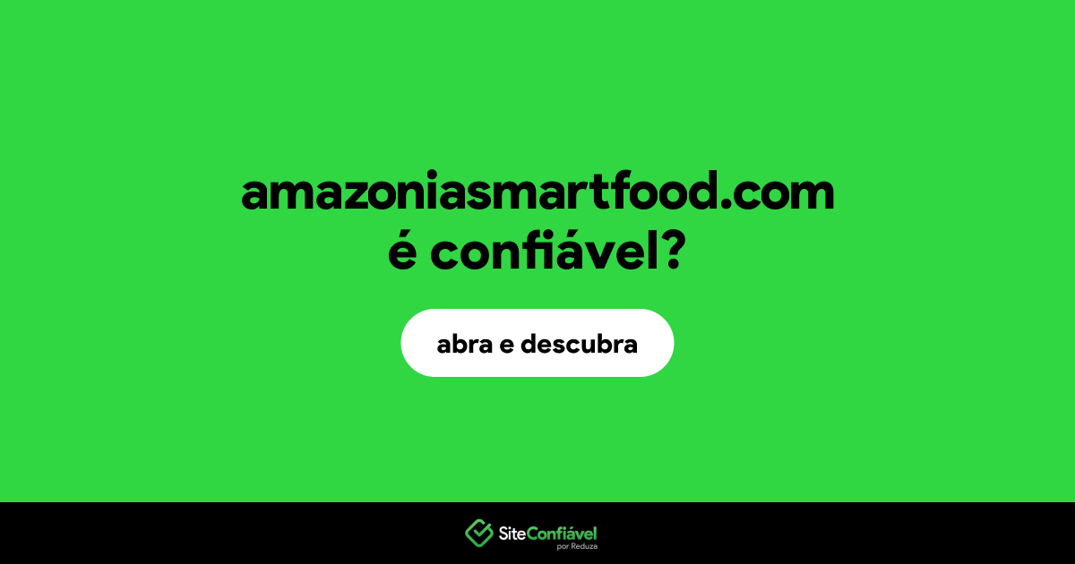 O site amazoniasmartfood.com é confiável?