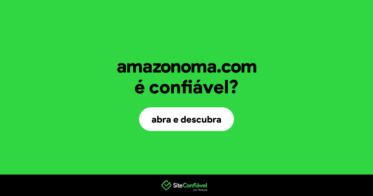 O site amazonoma.com é confiável?