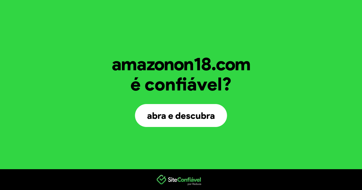 O site amazonon18.com é confiável?