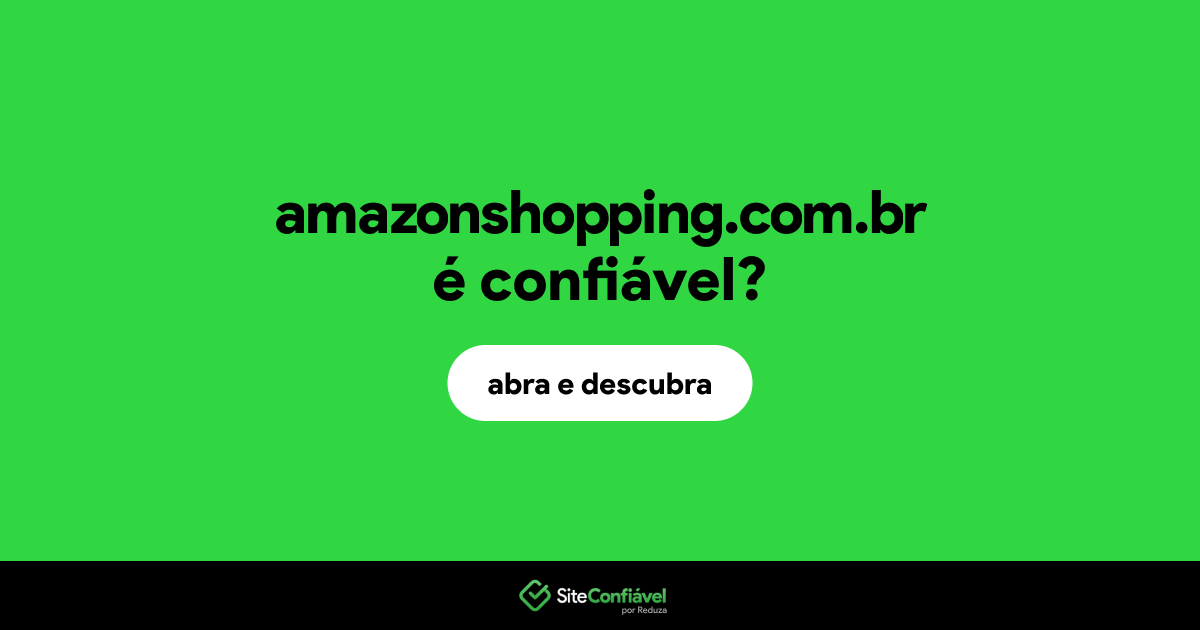 O site amazonshopping.com.br é confiável?