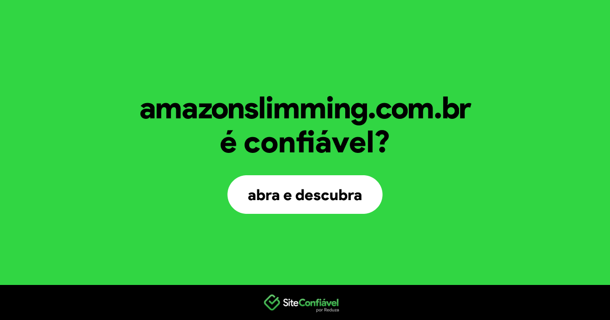 O site amazonslimming.com.br é confiável?