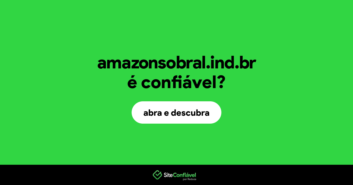 O site amazonsobral.ind.br é confiável?