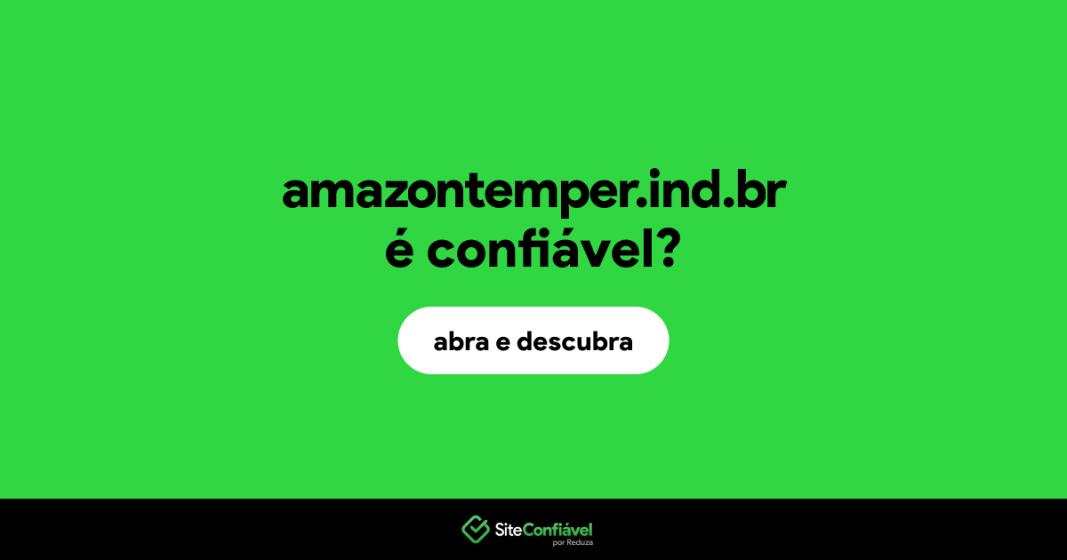 O site amazontemper.ind.br é confiável?