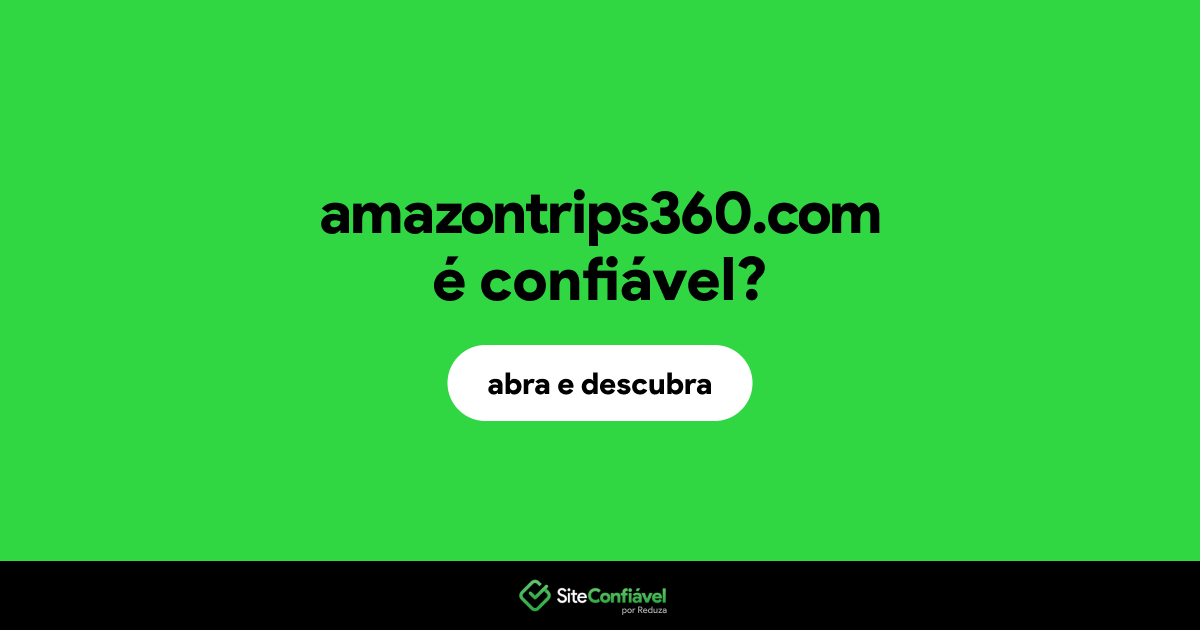 O site amazontrips360.com é confiável?