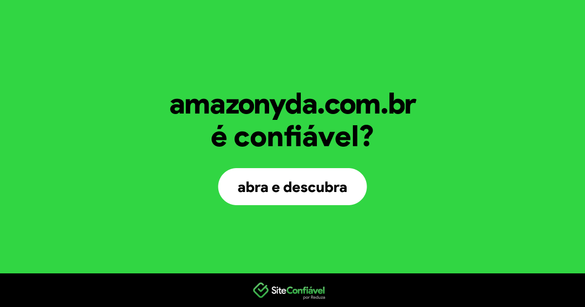 O site amazonyda.com.br é confiável?