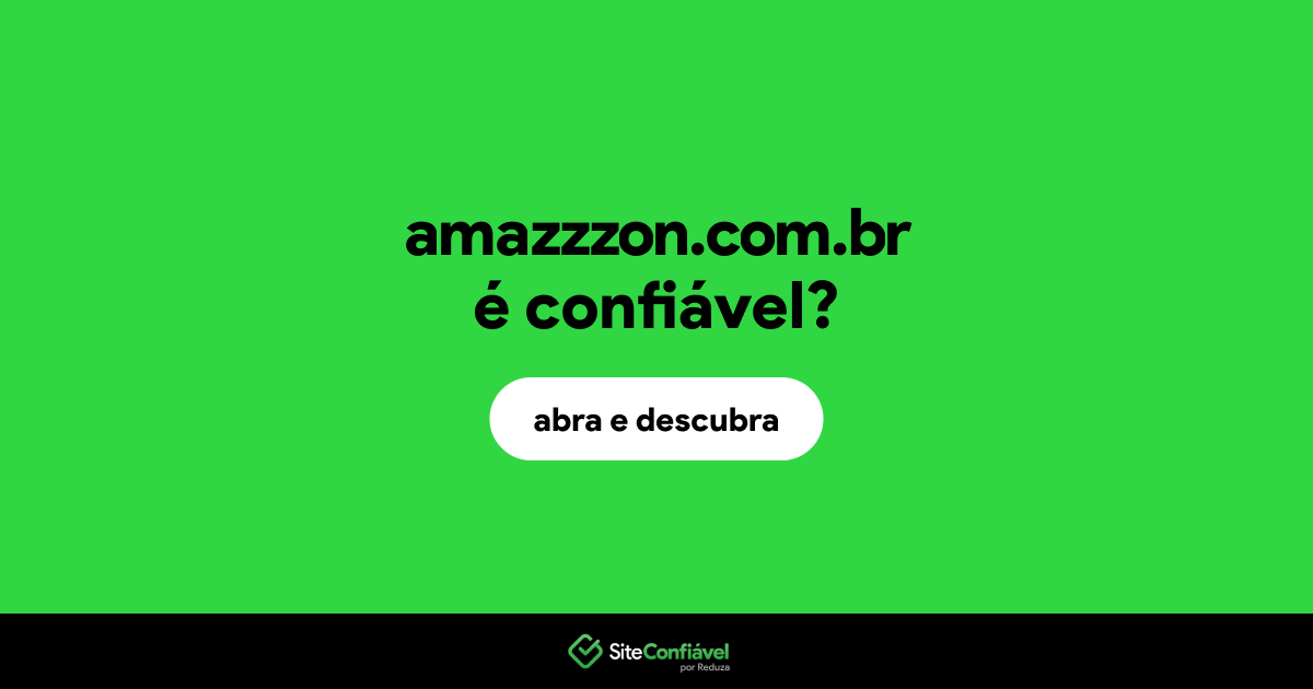 O site amazzzon.com.br é confiável?
