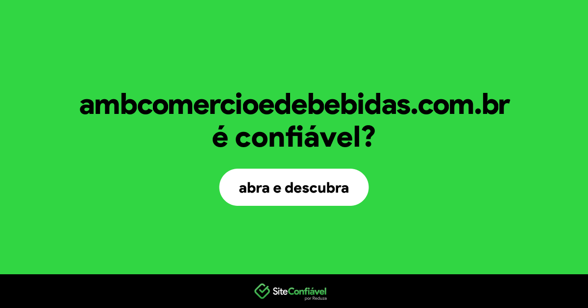 O site ambcomercioedebebidas.com.br é confiável?