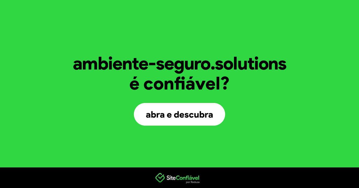 O site ambiente-seguro.solutions é confiável?