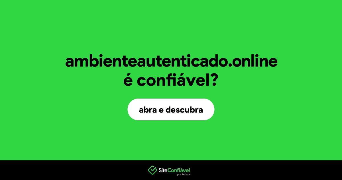 O site ambienteautenticado.online é confiável?
