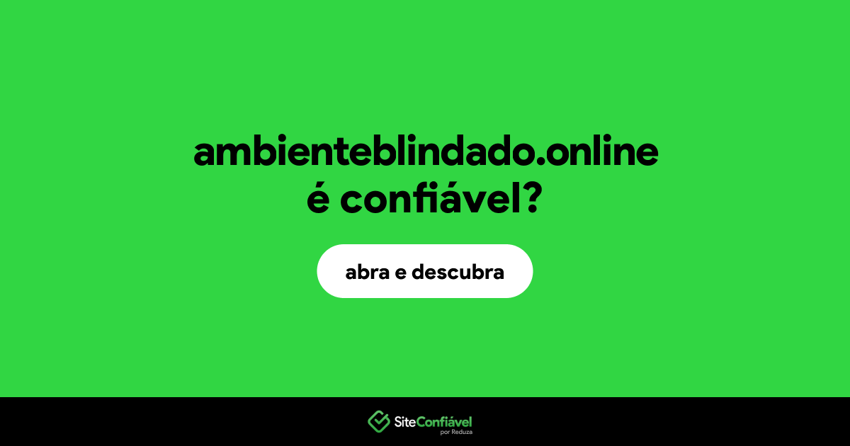 O site ambienteblindado.online é confiável?