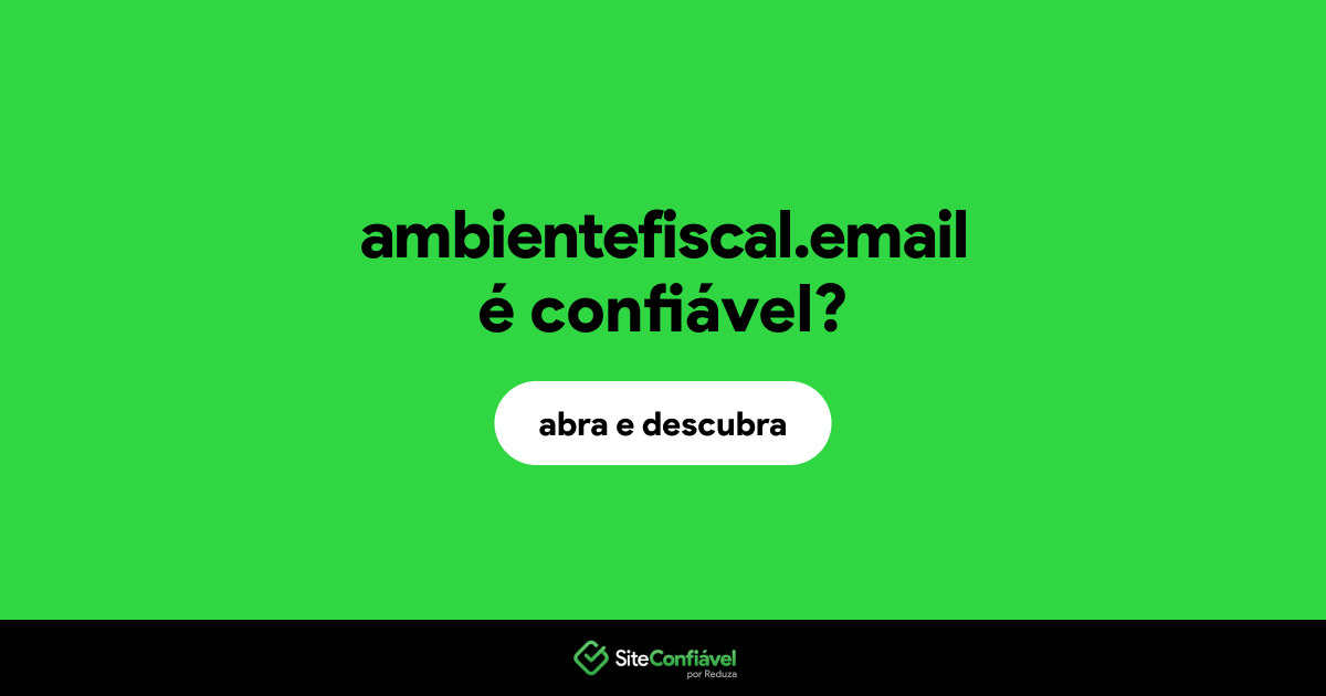 O site ambientefiscal.email é confiável?