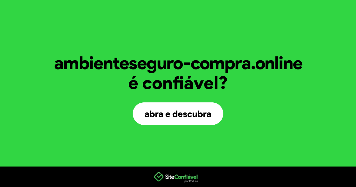 O site ambienteseguro-compra.online é confiável?
