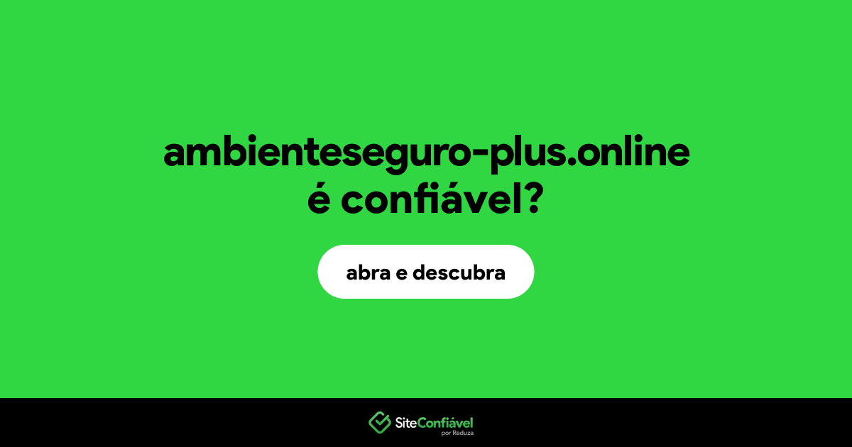 O site ambienteseguro-plus.online é confiável?