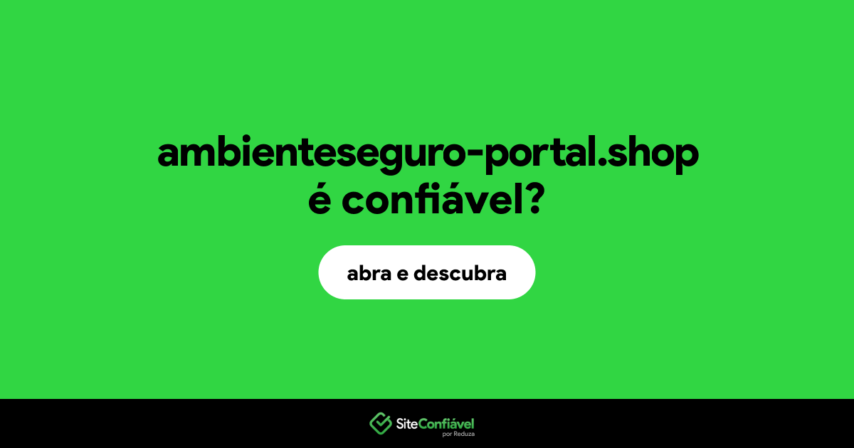 O site ambienteseguro-portal.shop é confiável?