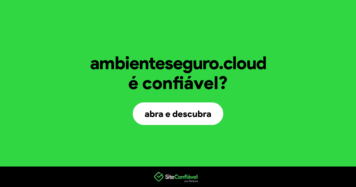 O site ambienteseguro.cloud é confiável?