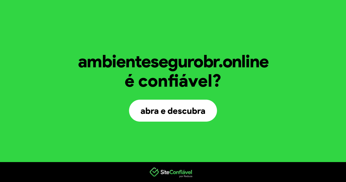 O site ambientesegurobr.online é confiável?