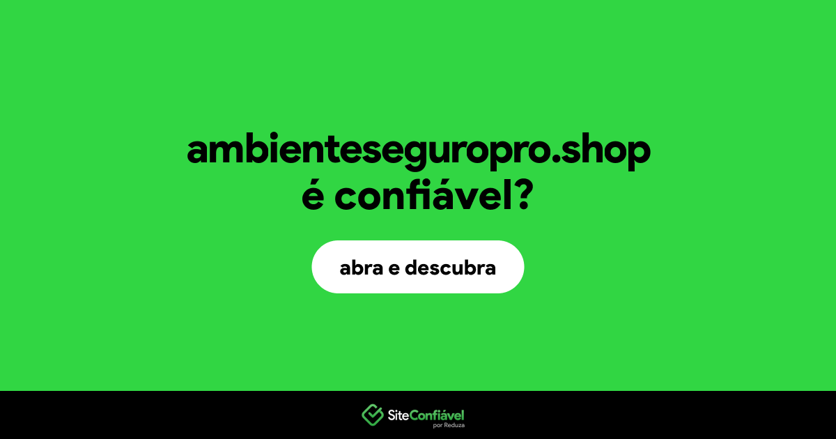 O site ambienteseguropro.shop é confiável?
