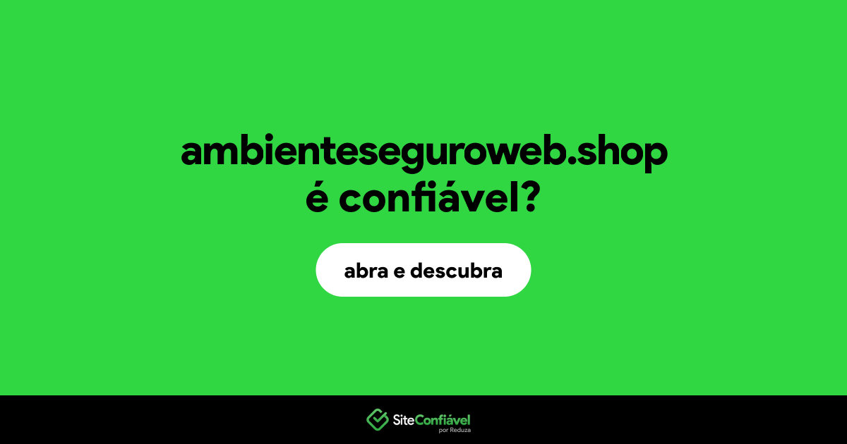 O site ambienteseguroweb.shop é confiável?