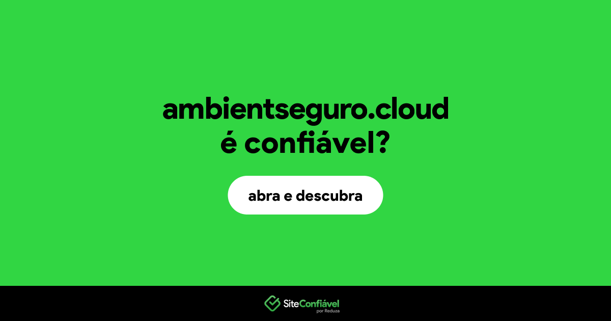 O site ambientseguro.cloud é confiável?