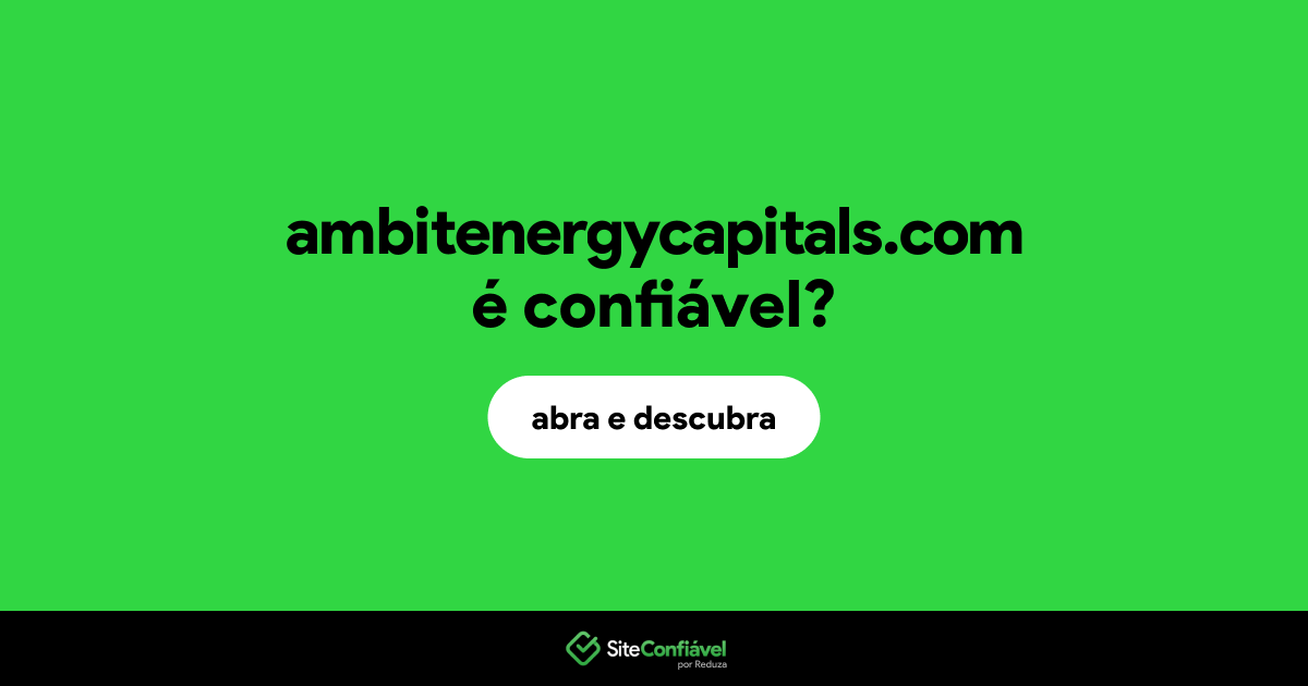 O site ambitenergycapitals.com é confiável?
