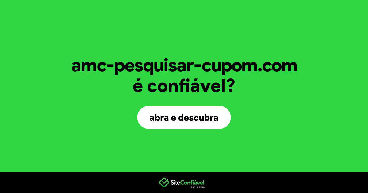 O site amc-pesquisar-cupom.com é confiável?