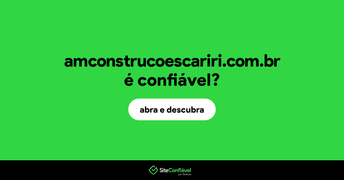 O site amconstrucoescariri.com.br é confiável?