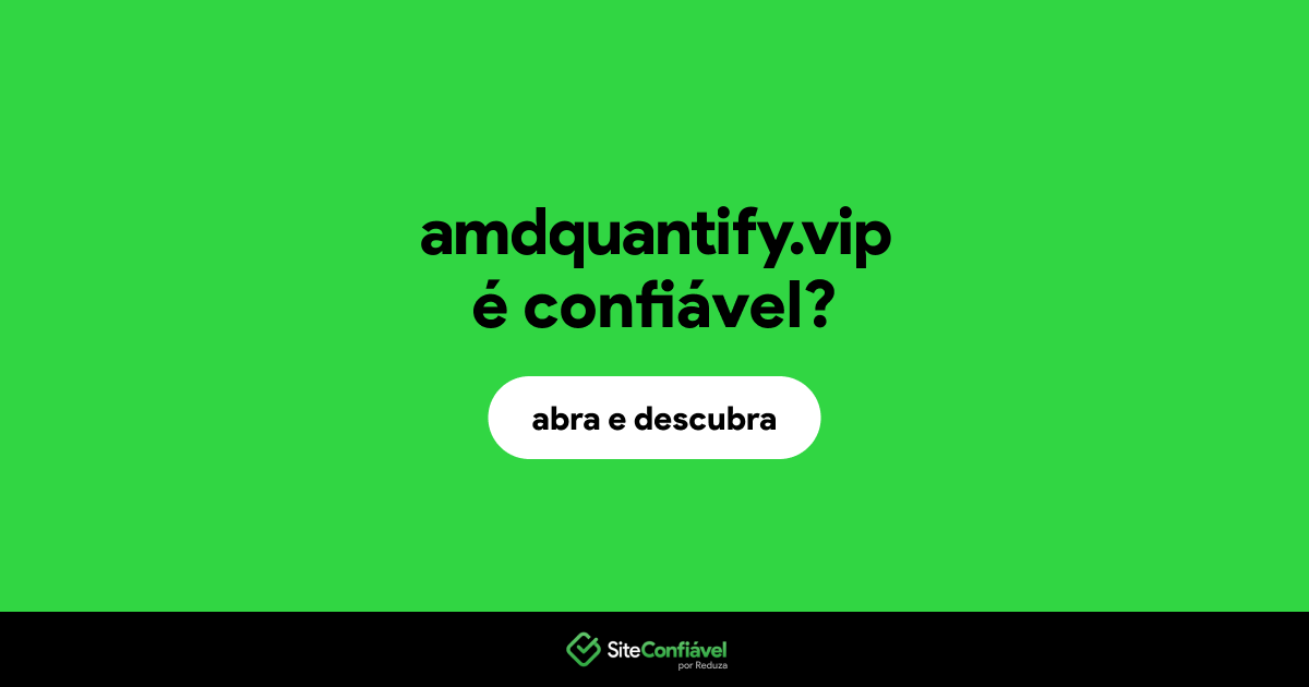 O site amdquantify.vip é confiável?