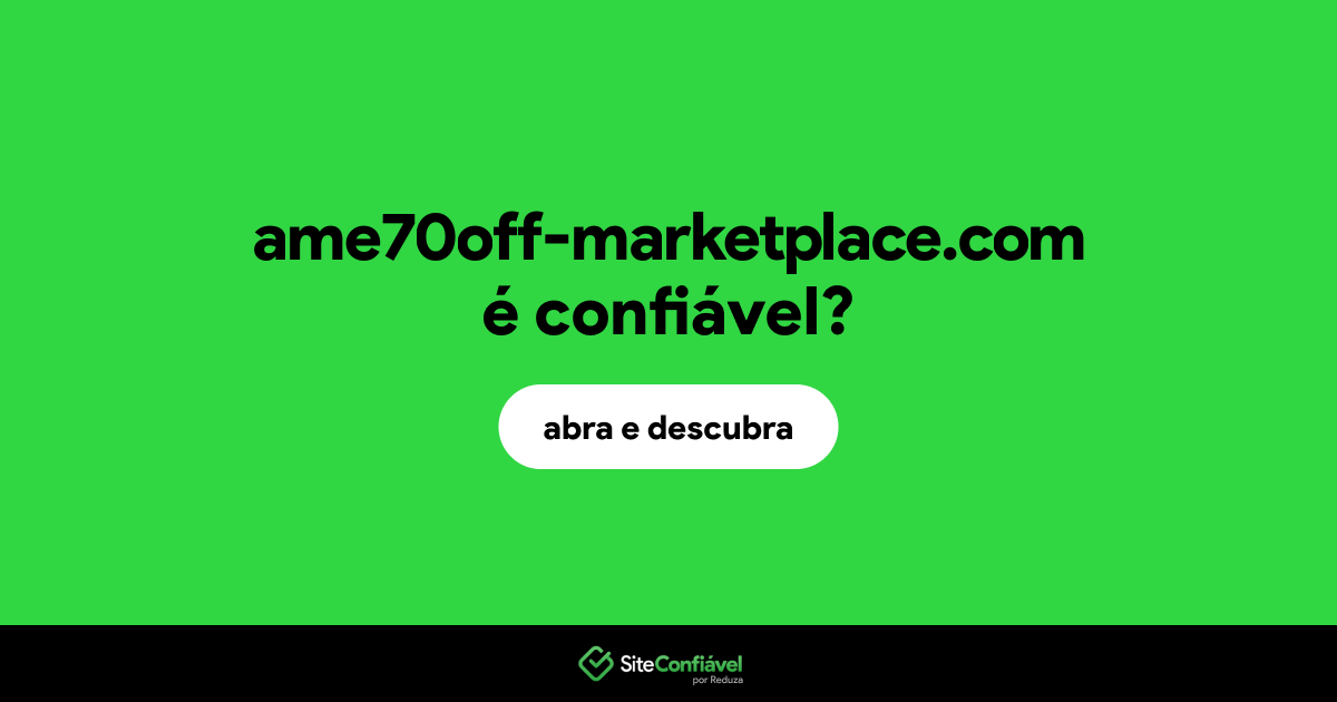 O site ame70off-marketplace.com é confiável?