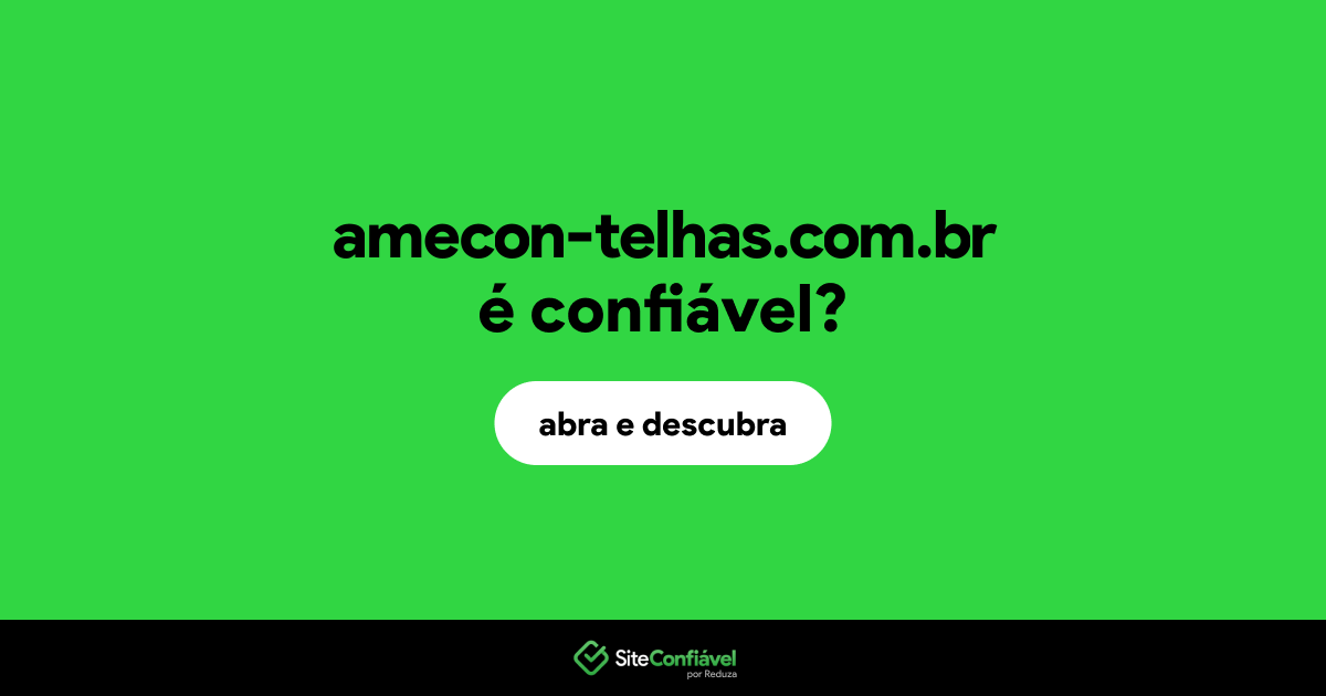 O site amecon-telhas.com.br é confiável?