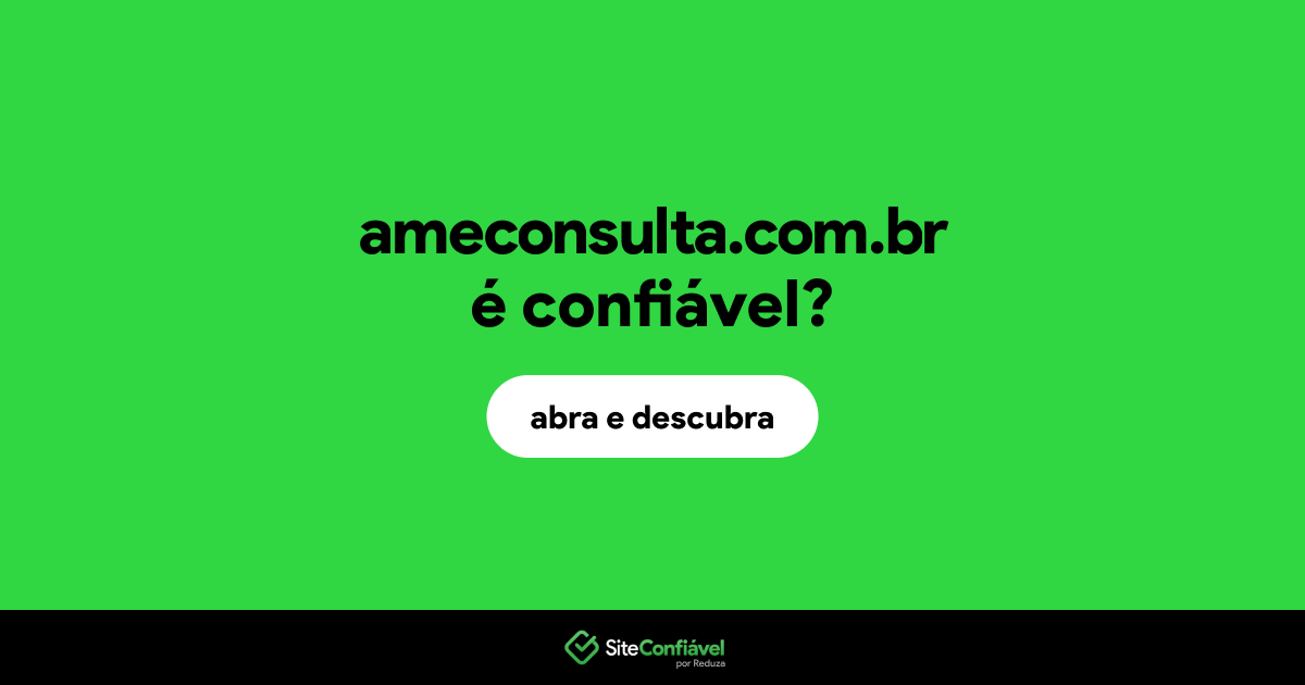 O site ameconsulta.com.br é confiável?