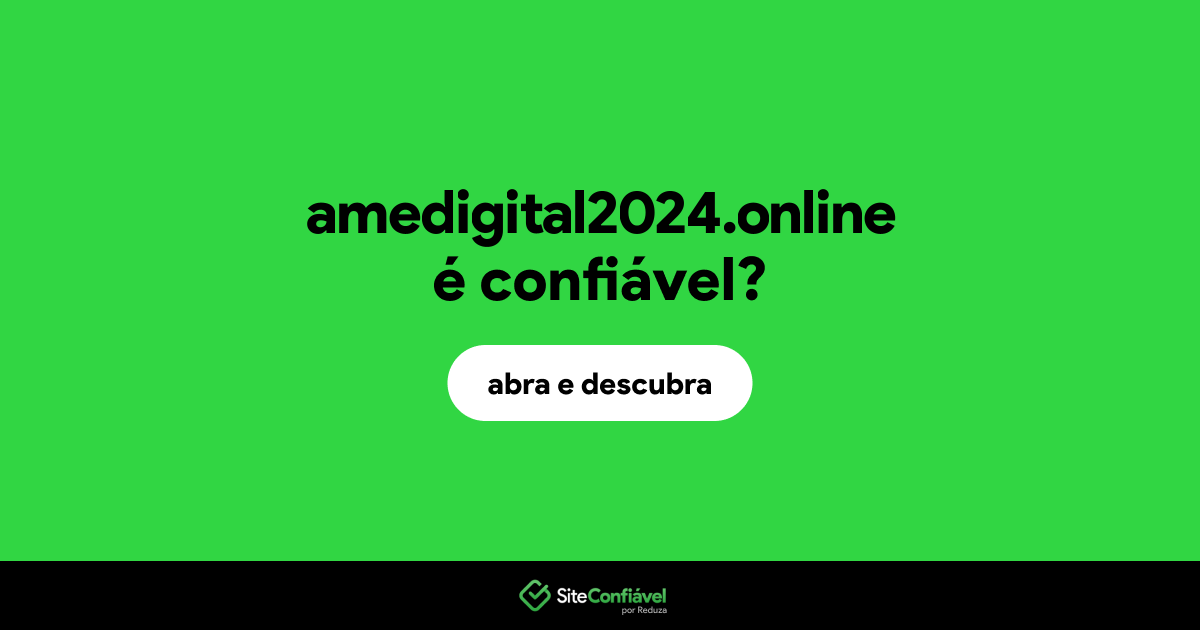 O site amedigital2024.online é confiável?