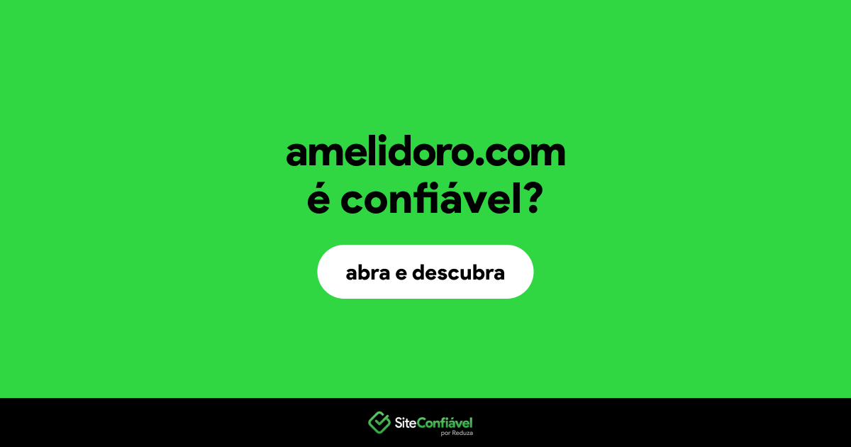 O site amelidoro.com é confiável?