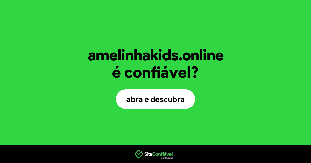 O site amelinhakids.online é confiável?