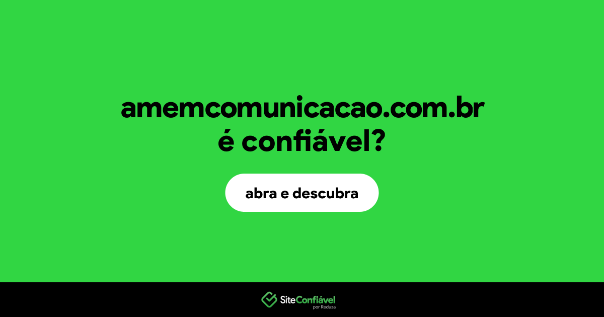 O site amemcomunicacao.com.br é confiável?