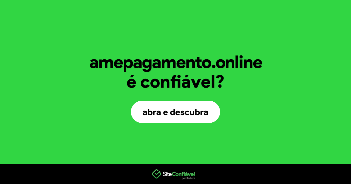 O site amepagamento.online é confiável?