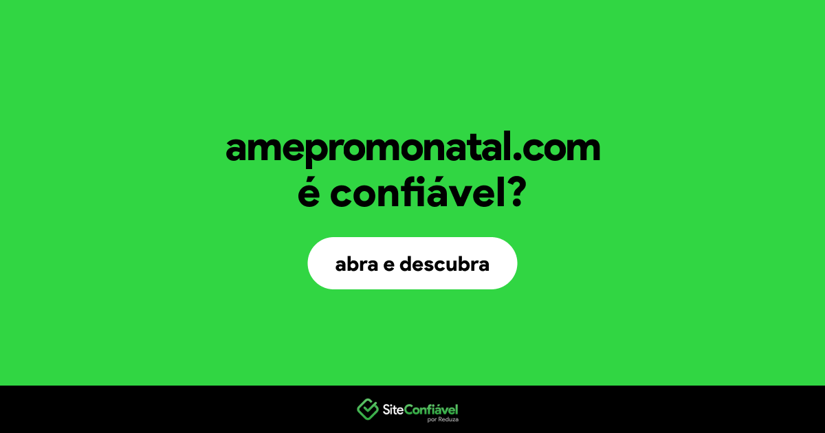 O site amepromonatal.com é confiável?