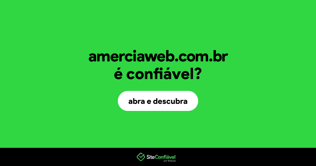 O site amerciaweb.com.br é confiável?