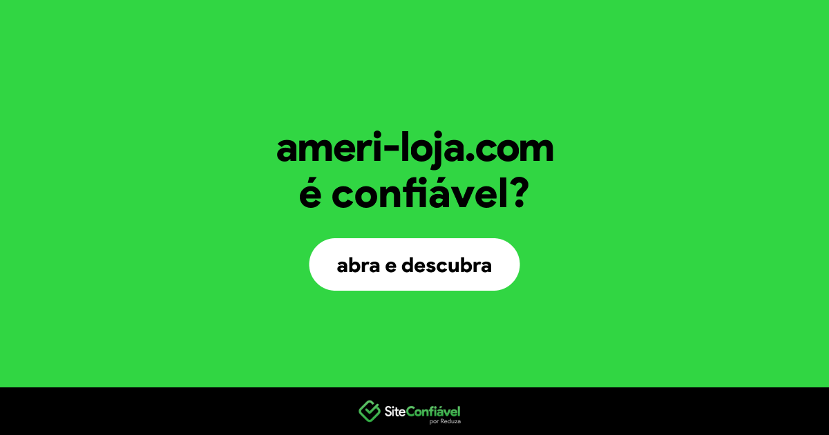 O site ameri-loja.com é confiável?