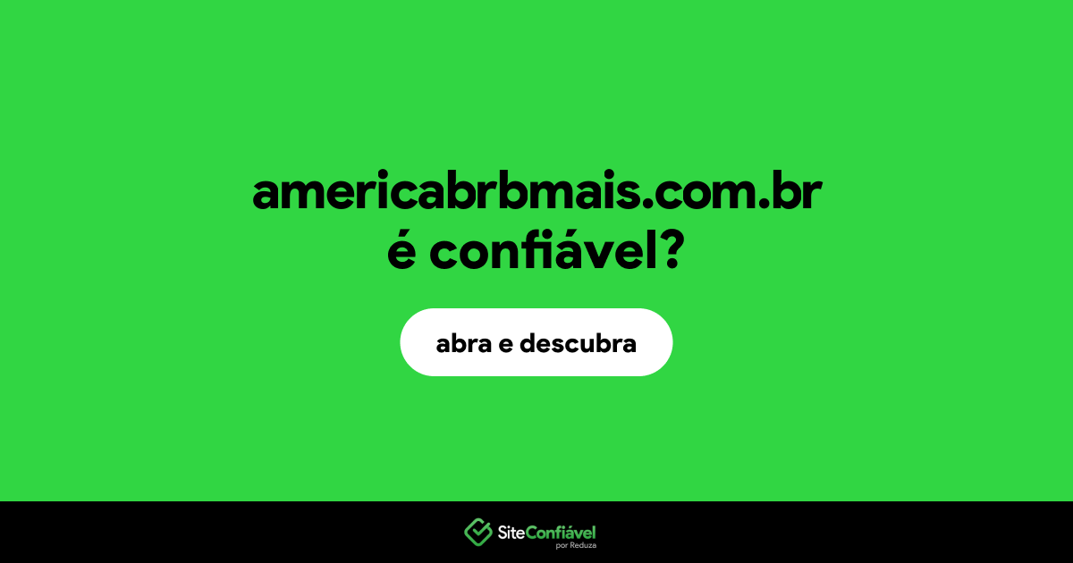 O site americabrbmais.com.br é confiável?