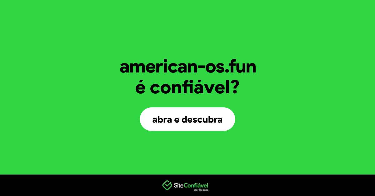O site american-os.fun é confiável?