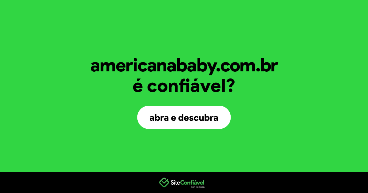 O site americanababy.com.br é confiável?