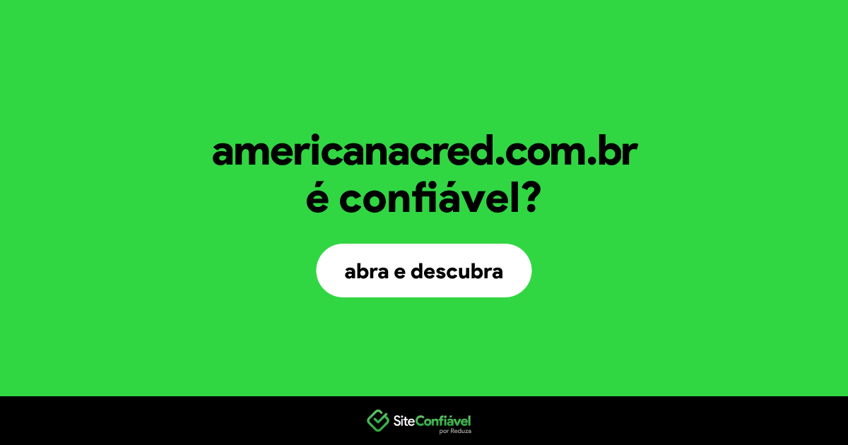 O site americanacred.com.br é confiável?